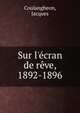 Sur l'?cran de r?ve, 1892-1896, Coulangheon, Jacques 