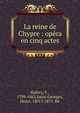 La reine de Chypre : op?ra en cinq actes, Hal?vy, F., 1799-1862,Saint-Georges, Henri, 1801?-1875. lbt 