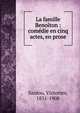 La famille Beno?ton : com?die en cinq actes, en prose, Sardou, Victorien, 1831-1908 