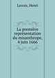 La premi?re repr?sentation du misanthrope, 4 juin 1666, Lavoix, Henri 