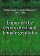 Lupus of the cervix uteri and female genitalia, Taylor, Isaac 