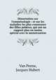 Dissertation sur l'emm?nologie : et sur les maladies les plus communes des filles pub?res, qui ont un rapport plus ou moins sp?cial avec la menstruation, Van Peene, Jacques Hubert 