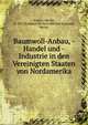 Baumwoll-Anbau, -Handel und -Industrie in den Vereinigten Staaten von Nordamerika, Schanz, Moritz, b. 1853,Kolonial-Wirtschaftliches Komitee, Berlin 