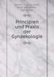 Principien und Praxis der Gynaekologie, Emmet, Thomas Addis, 1828-1919,Rothe, Carl Gustav 