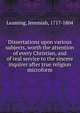 Dissertations upon various subjects, worth the attention of every Christian, and of real service to the sincere inquirer after true religion microform, Leaming, Jeremiah, 1717-1804 