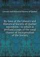 By-laws of the Literary and Historical Society of Quebec microform : to which is prefixed a copy of the royal charter of incorporation of the Society, Literary and Historical Society of Quebec 