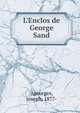 L'Enclos de George Sand, Ageorges, Joseph, 1877- 