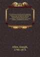 The Worcester Association and its antecedents : a history of four ministerial associations, the Marlborough, the Worcester (old), the Lancaster, and the Worcester (new) associations ; with biographical notices of the members, accompanied by portraits, Allen, Joseph, 1790-1873 