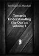 Towards Understanding the Qur'an volume 1, Syed Abul Ala Maududi 