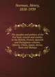 The peoples and politics of the Far East; travels and studies in the British, French, Spanish and Portuguese colonies, Siberia, China, Japan, Korea, Siam and Malaya, Norman, Henry, 1858-1939 