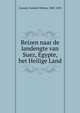 Reizen naar de landengte van Suez, Egypte, het Heilige Land, Conrad, Frederik Willem, 1800-1870 