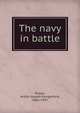 The navy in battle, Pollen, Arthur Joseph Hungerford, 1866-1937 