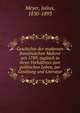 Geschichte der modernen franzosischen Malerei seit 1789, zugleich in ihren Verhaltniss zum politischen Leben, zur Gesittung und Literatur, Meyer, Julius, 1830-1893 