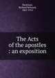 The Acts of the apostles : an exposition, Rackham, Richard Belward, 1863-1912 