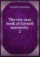 The ten-year book of Cornell university . 2, Cornell University 