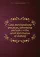 Building and store equipment, merchandise sold, store methods and accounting practices 1919, Northwestern University. School of Commerce. Bureau of Business Research,Secrist, Horace, b. 1881,National Association of Retail Clothiers 