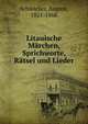 Litauische Marchen, Sprichworte, Ratsel und Lieder, Schleicher, August, 1821-1868 