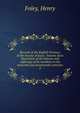 Records of the English Province of the Society of Jesus : historic facts illustrative of the labours and sufferings of its members in the sixteenth and seventeenth centuries. 2, Foley, Henry 