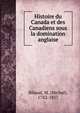 Histoire du Canada et des Canadiens sous la domination anglaise, Bibaud, M. (Michel), 1782-1857 