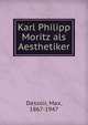 Karl Philipp Moritz als Aesthetiker, Dessoir, Max, 1867-1947 
