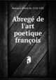Abreg? de l'art poetique fran?ois, Ronsard, Pierre de, 1524-1585 