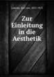 Zur Einleitung in die Aesthetik, Lemcke, Karl von, 1831-1913 