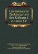 Les amours de Zeokinizul, roi des Kofirans i.e. Louis XV, Cr?billon, Claude-Prosper Jolyot de, 1707-1777,La Beaumelle, Laurent Angliviel de, 1726-1773,Cordier, Paul (bookplate) 