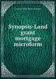 Synopsis-Land grant mortgage microform, Canadian Pacific Railway Company 