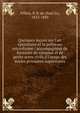 Quelques le?ons sur l'art ?pistolaire et la politesse microforme : accompagn?es de formules de comptes et de petits actes civils ? l'usage des ?coles primaires sup?rieures, Villers, P. D. de (Paul D.), 1823-1883 