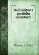 Ned Fenton's portfolio microform, Morphy, J. (John) 