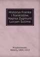 Historya Franka i frankist?w. Napisa Zygmunt Lucyan Sulima, Przyborowski, Walery, 1845-1913 