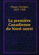 La premiere Canadienne du Nord-ouest, Dugas, Georges, 1833-1928 