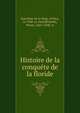 Histoire de la conquete de la floride, Garcilaso de la Vega, el Inca, ca 1540-ca 1616,Richelet, Pierre, 1631-1698. tr 