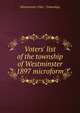 Voters' list of the township of Westminster 1897 microform, Westminster (Ont. : Township) 