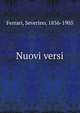 Nuovi versi, Ferrari, Severino, 1856-1905 