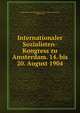 Internationaler Sozialisten-Kongress zu Amsterdam. 14. bis 20. August 1904, International Socialist Congress (6th : 1904 : Amsterdam, Netherlands) 