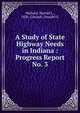 A Study of State Highway Needs in Indiana : Progress Report No. 3, Michael, Harold L., 1920-,Covault, Donald O. 