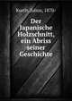 Der Japanische Holzschnitt, ein Abriss seiner Geschichte, Kurth, Julius, 1870- 