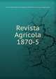 Revista Agricola 1870-5, Rio de Janeiro (Brazil). Imperial Instituto Fluminense de Agricultura 