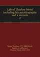 Life of Thurlow Weed including his autobiography and a memoir. 2, Weed, Thurlow, 1797-1882,Weed, Harriet A. ed,Barnes, Thurlow Weed, 1853-1918 