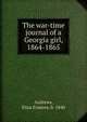 The war-time journal of a Georgia girl, 1864-1865, Andrews, Eliza Frances, b. 1840 