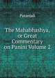 The Mahabhashya, or Great Commentary on Panini Volume 2, Patanjali 