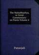 The Mahabhashya, or Great Commentary on Panin Volume 4, Patanjali 