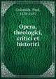Opera, theologici, critici et historici, Colomi?s, Paul, 1638-1692 