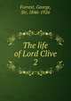 The life of Lord Clive. 2, Forrest, George Sir 