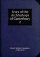 Lives of the Archbishops of Canterbury. 2, Hook Walter Farquhar 