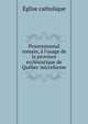Processionnal romain, ? l'usage de la province eccl?siatique de Qu?bec microforme, Eglise catholique 