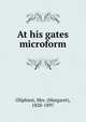 At his gates microform, Oliphant, Mrs. (Margaret), 1828-1897 