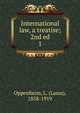 International law, a treatise; 2nd ed.. 1, Oppenheim, L. (Lassa), 1858-1919 