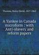 A Yankee in Canada microform : with Anti-slavery and reform papers, Thoreau, Henry David, 1817-1862 